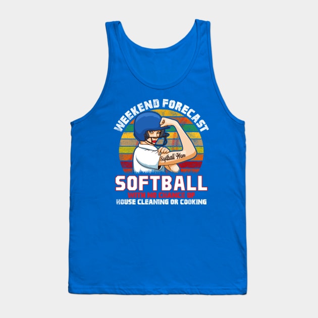 Weekend Forecast: Softball With No Chance of Cleaning or Cooking Tank Top by Jamrock Designs